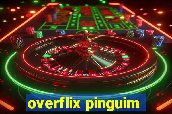 overflix pinguim